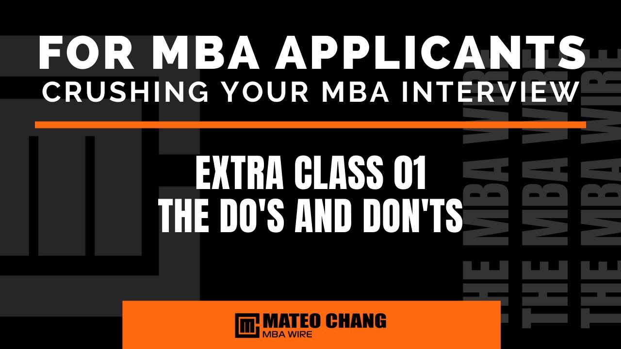 EXTRA CLASS 01: THE DO'S AND DON'TS OF YOUR MBA INTERVIEW