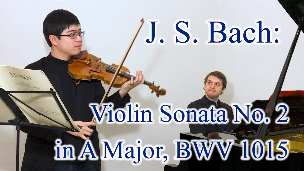 Bach: Violin Sonata No. 2 in A Major, BWV 1015