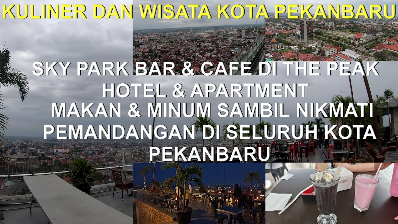 KULINER DAN WISATA DI KOTA PEKANBARU SKY PARK BAR & HOTEL THE PEAK HOTEL & APARTMEN