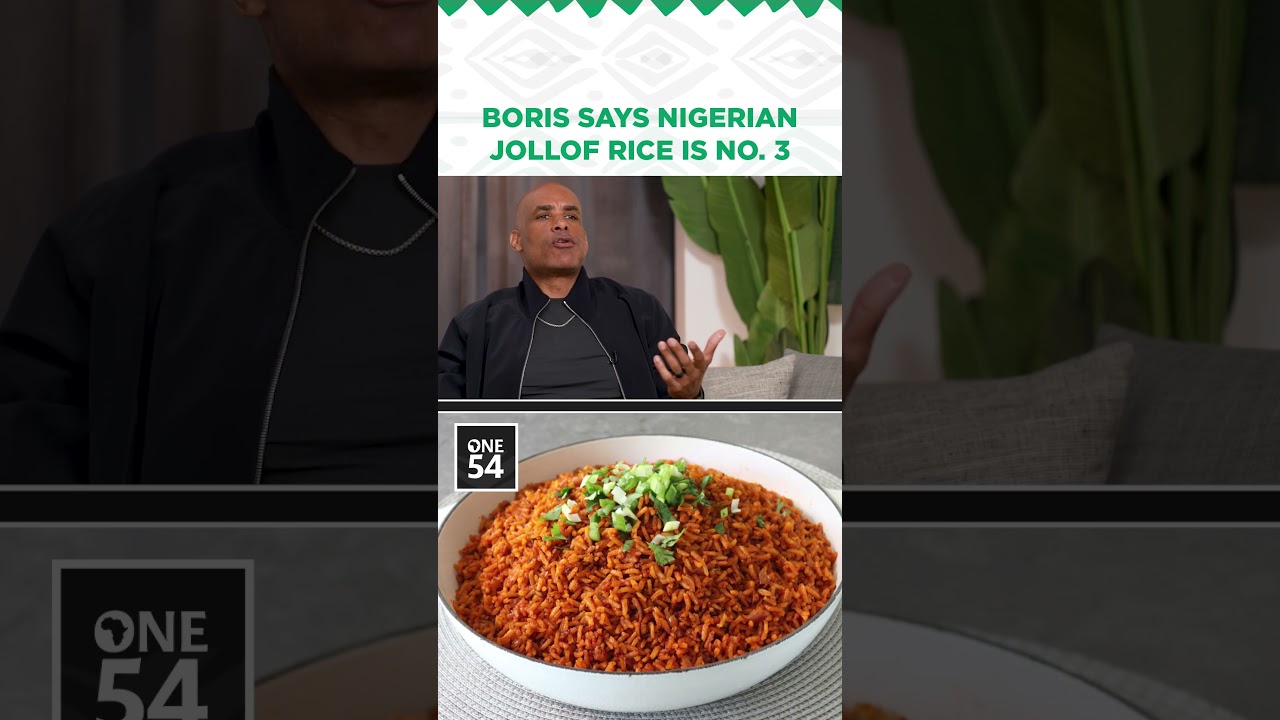 Boris Says Nigerian Jollof Rice Is No. 3 | One54 Africa Podcast