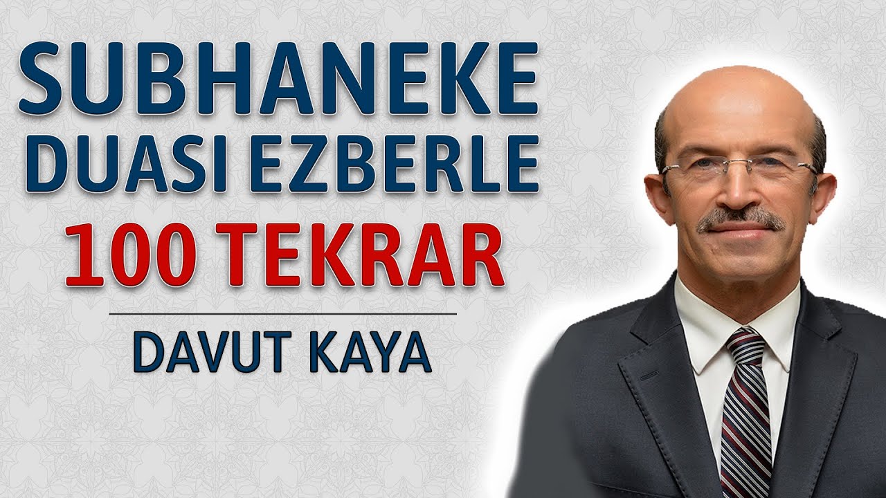 Subhaneke duası ezberle Davut Kaya 100 tekrar