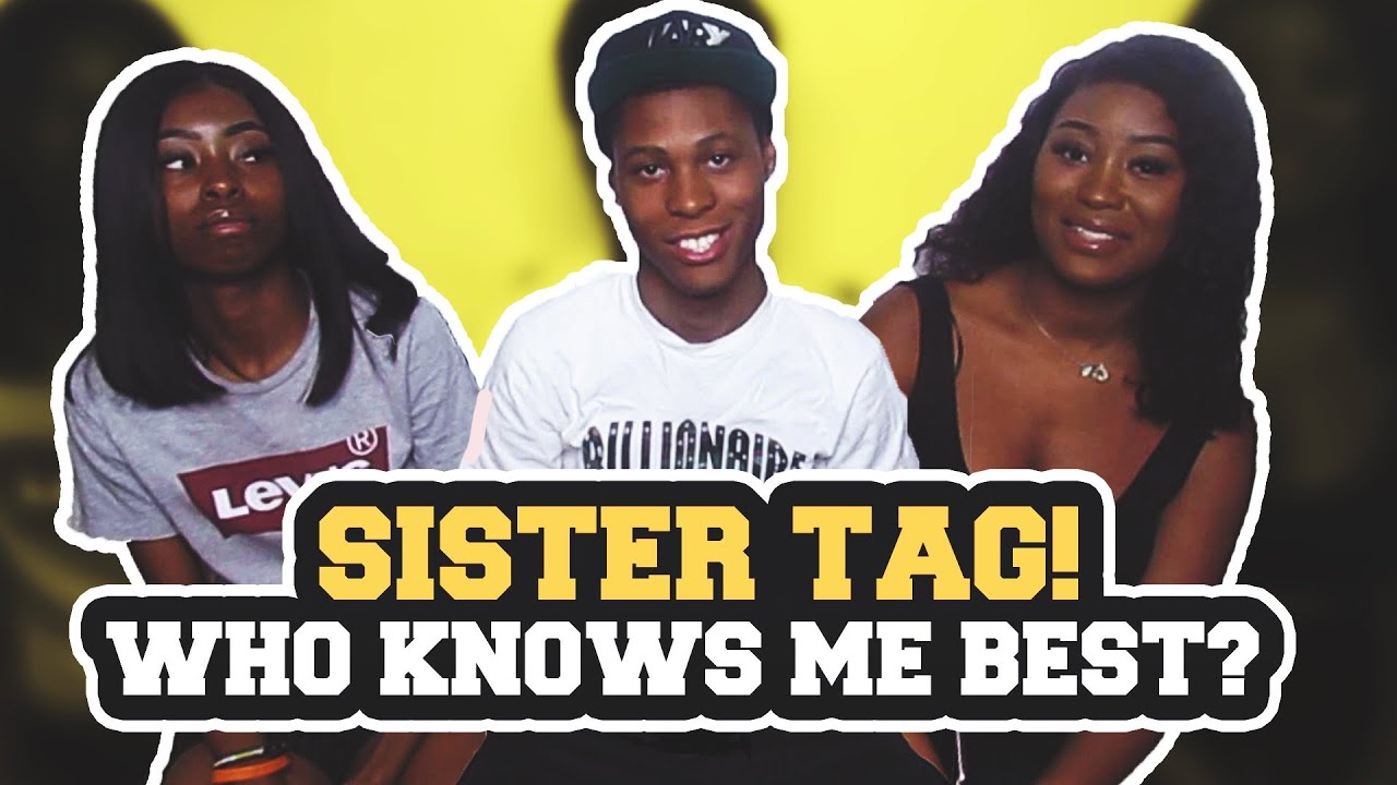 SISTER TAG! WHO KNOWS ME BETTER? 💞