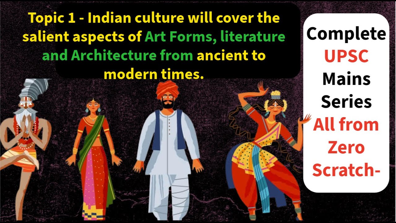 GS1 Topic 1 – Indian Culture (Part A) | Salient Aspects of Art Forms, Literature & Architecture