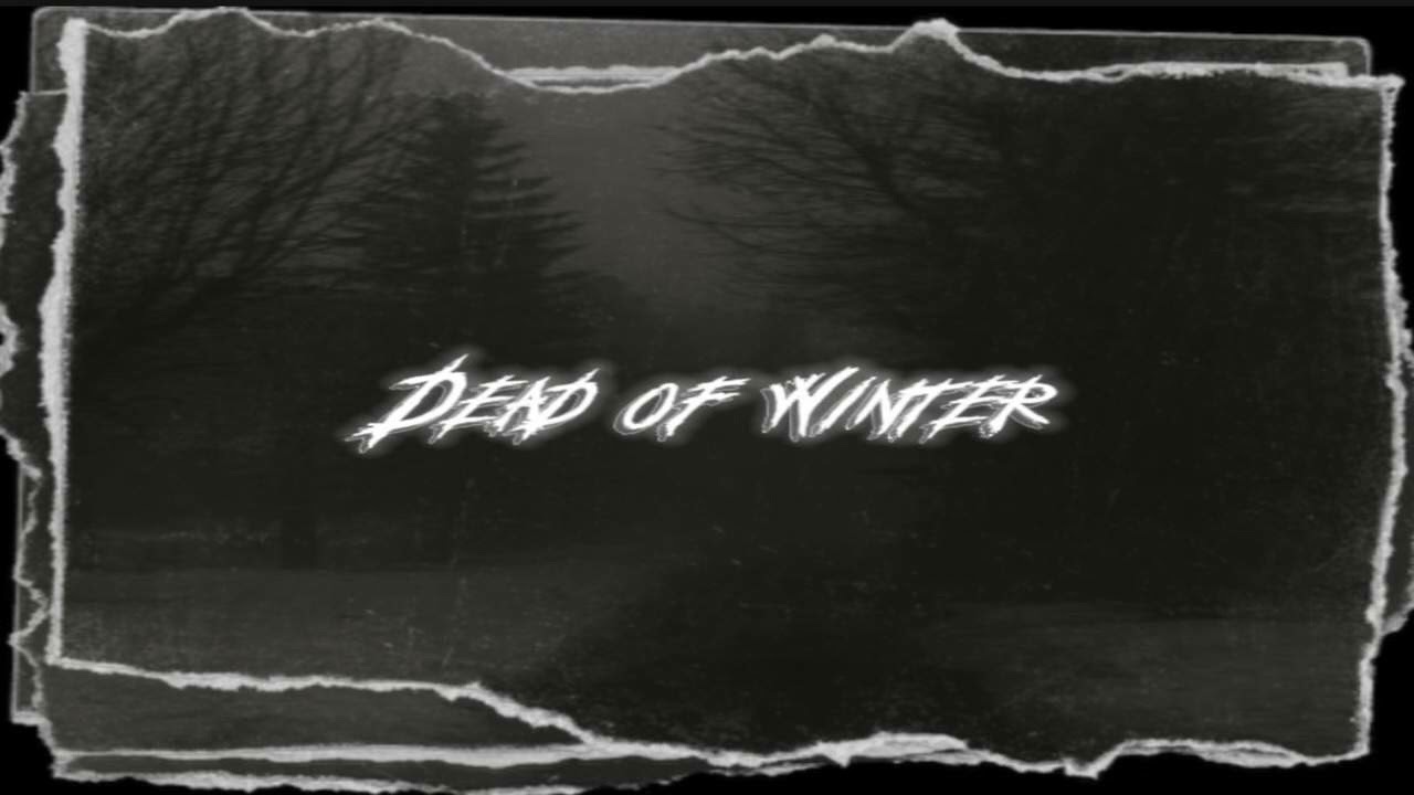 DEAD OF WINTER (ft. FDLY)