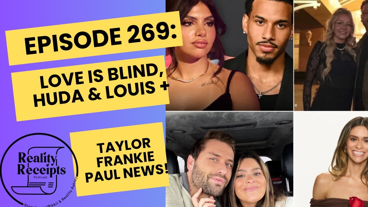 Episode 269: Love Is Blind, Huda Restraining Order, and Taylor Frankie Paul News!