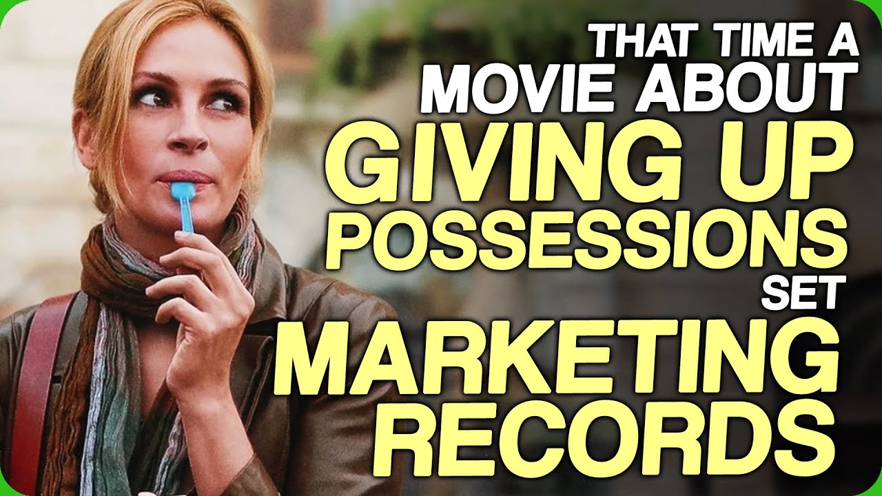 That Time A Movie About Giving Up Possessions Set Marketing Records (The Hypocrisy of Eat Pray Love)