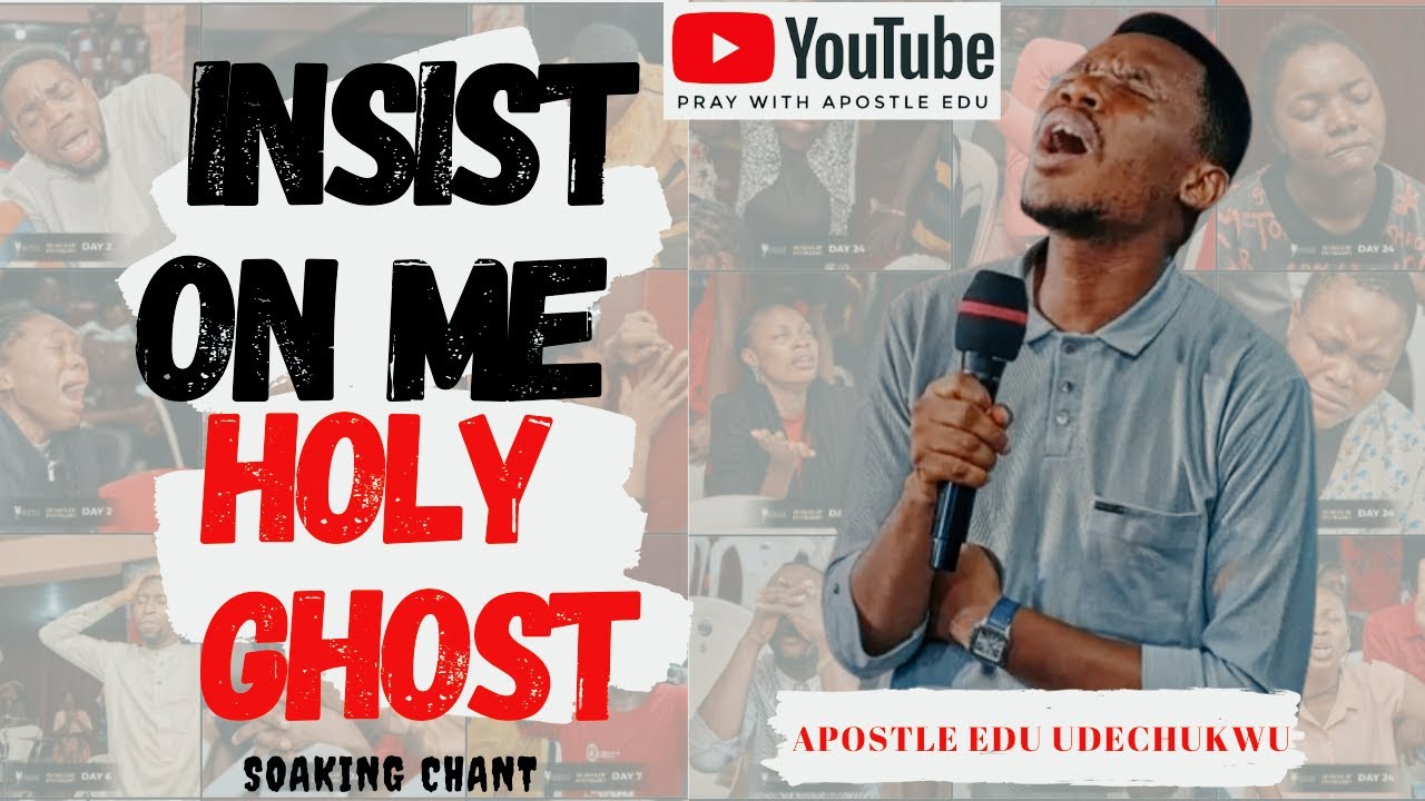 Insist On Me Holy Ghost || Soaking Chant || Apostle Edu Udechukwu  #eduudechukwu #insistholyghost