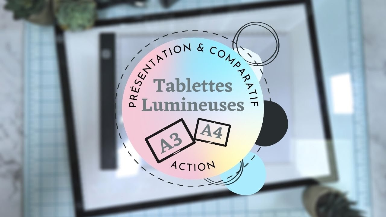 Présentation & Comparatif : Tablettes Lumineuses Action
