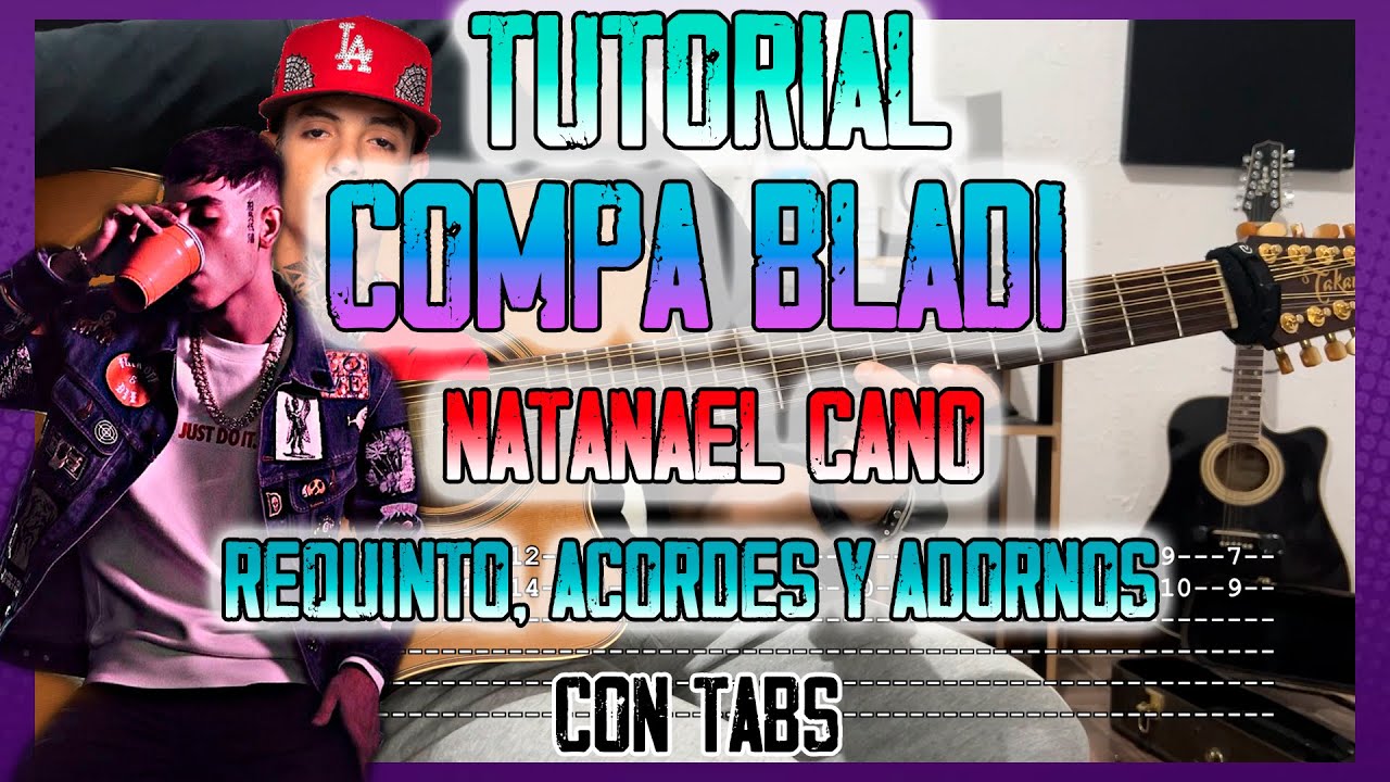 Compa Bladi - Natanael Cano - REQUINTO, ACORDES Y ADORNOS - TUTORIAL - CON TABS