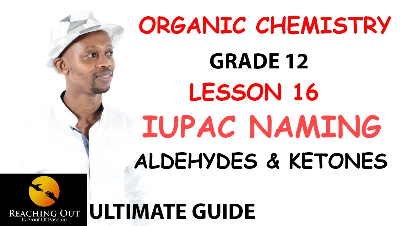 IUPAC naming of ALDEHYDES & KETONES-Lesson 16-Organic Chemistry Grade 12