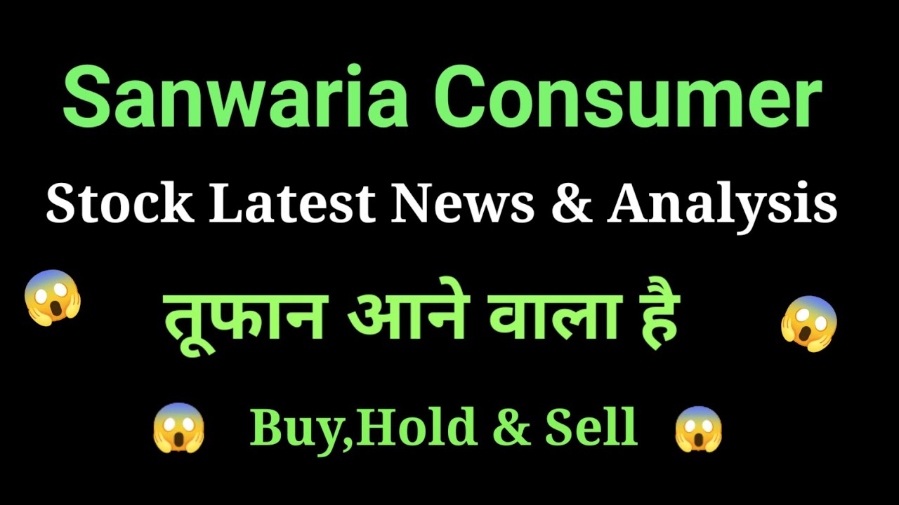 sanwaria consumer share  news today l sanwaria consumer share price today l sanwaria consumer share