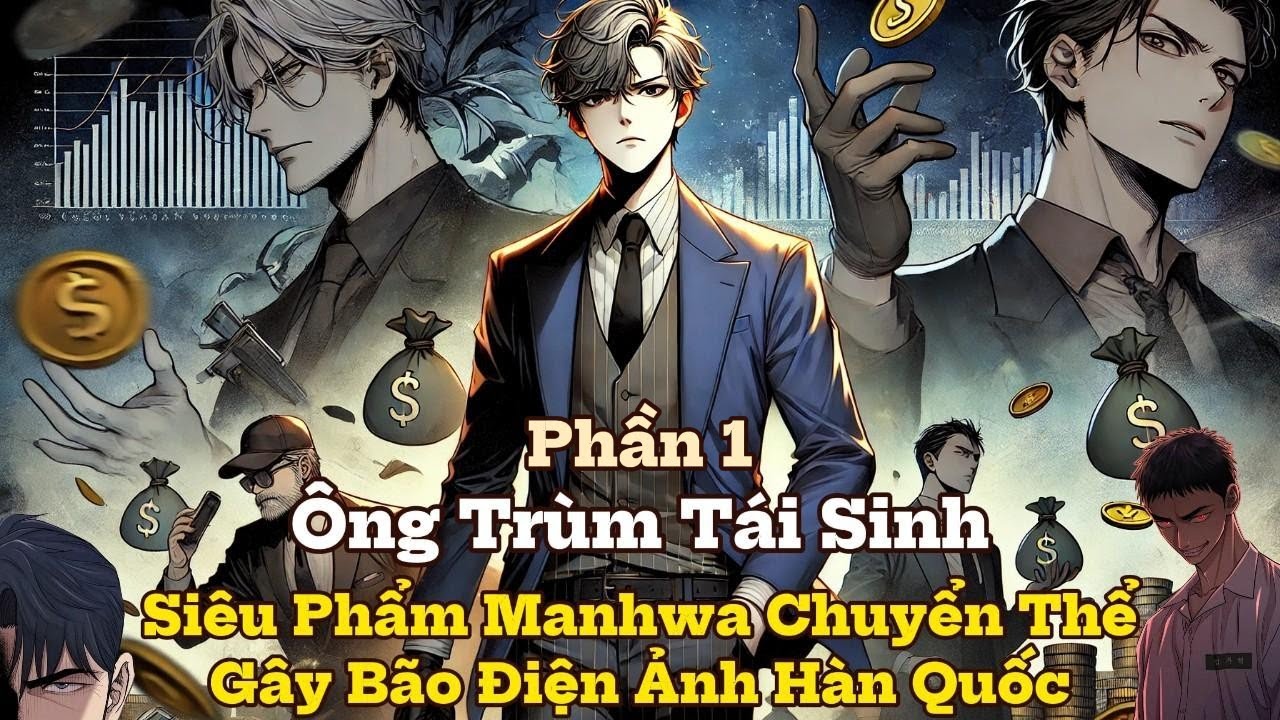 Ông Trùm Tái Sinh: Âm Thầm Xây Dựng Đế Chế Quyết Tìm Ra Kẻ Sát Hại Mình | Phần 1 | Review Truyện