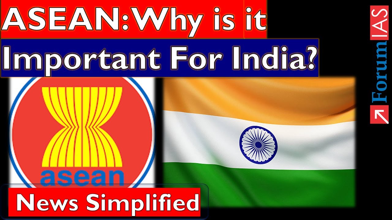 ASEAN: Why is it  Important For India?|  Forum IAS | News Simplified |