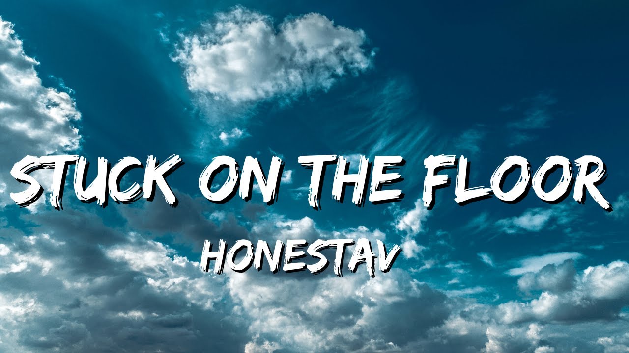 HONESTAV - Stuck On The Floor (Lyrics)