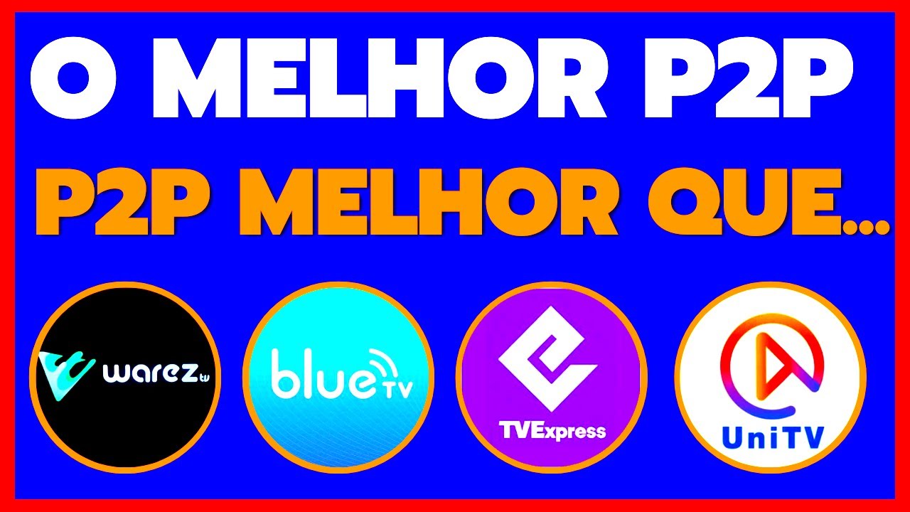 O MELHOR P2P 2024 - MELHOR P2P DO BRASIL - APLICATIVO P2P PARA TV BOX, FIRE STICK E SISTEMA ANDROID!