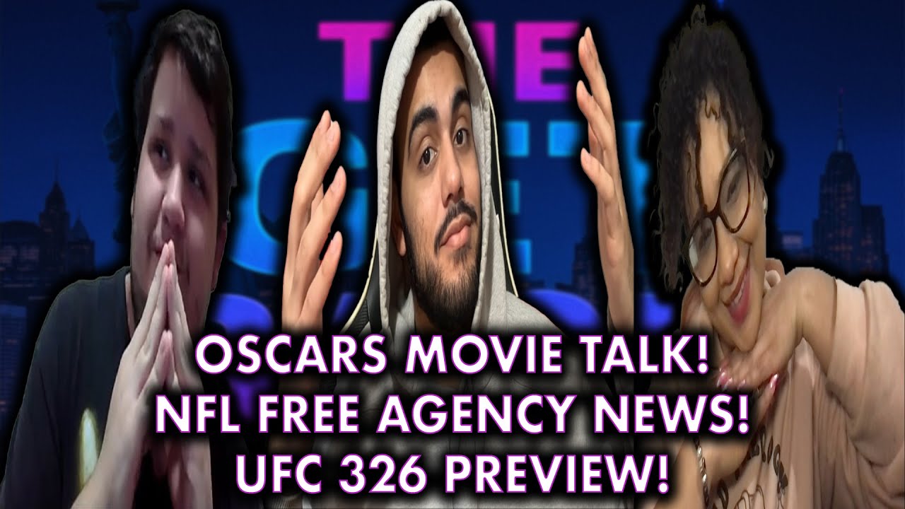 Oscars Movie Talk! NFL Free Agency Updates! UFC 326 Preview!