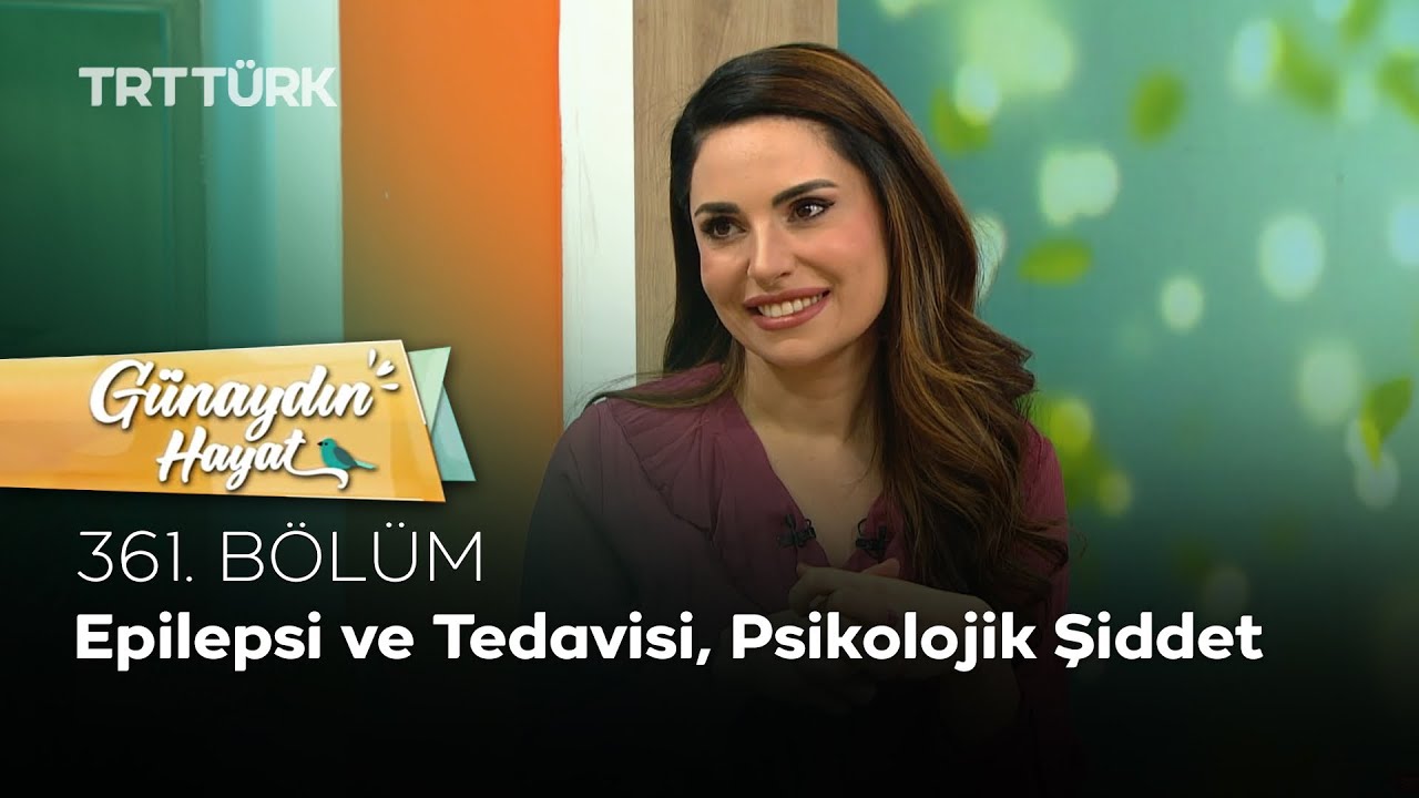 Epilepsi ve Tedavisi, Psikolojik Şiddet | Günaydın Hayat- 361. Bölüm