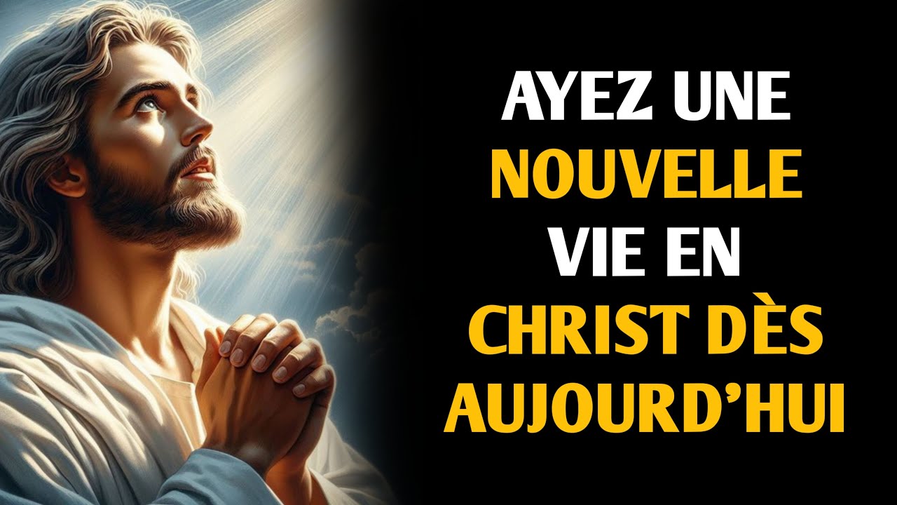 Prière Puissante : Vivez la Transformation en Christ | Message de Dieu | Parole de Dieu