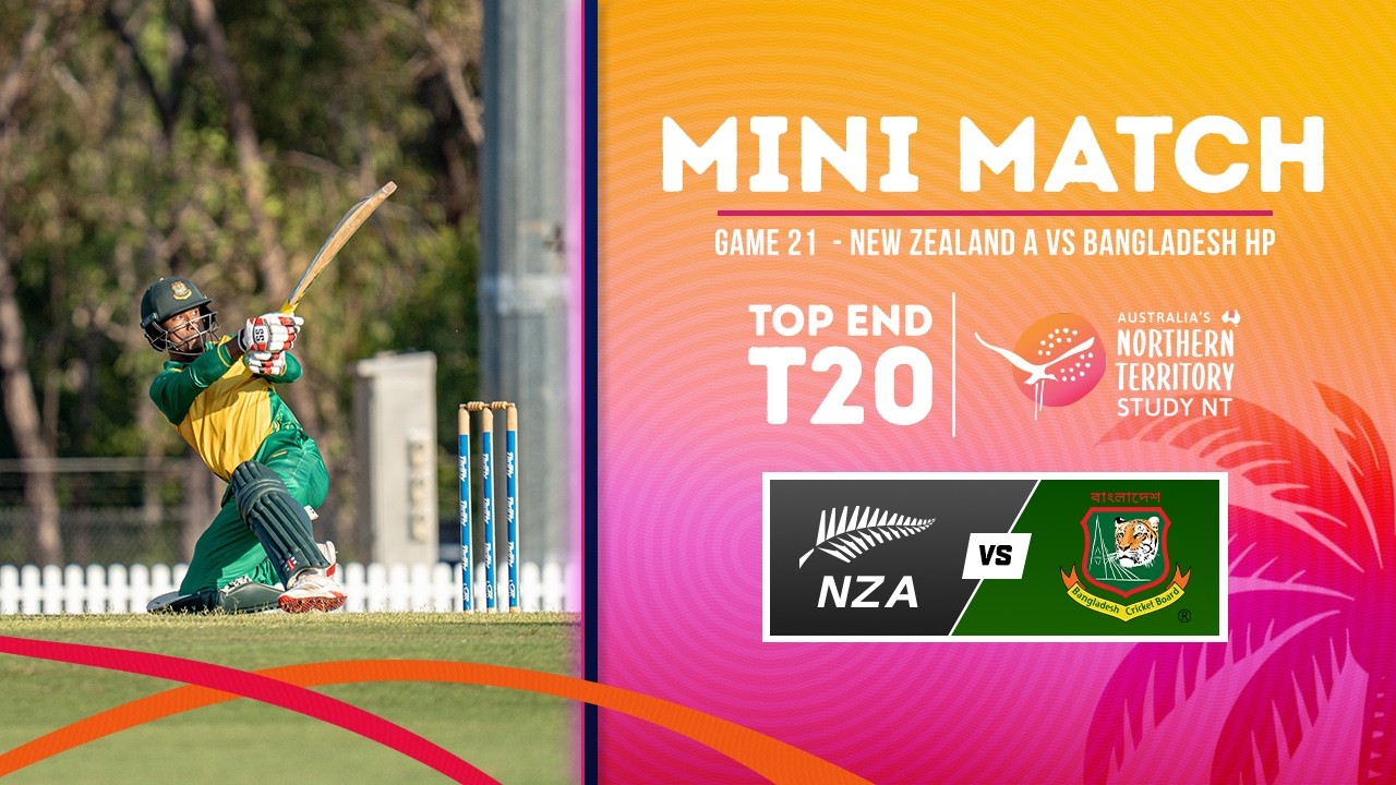 Game 21 Mini Match | New Zealand A v Bangladesh HP Team | 2026 Study NT Top End T20 Series