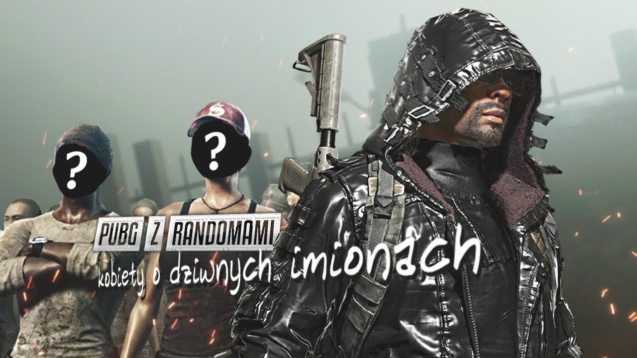 KOBIETY O DZIWNYCH IMIONACH - PUBG Z RANDOMAMI #3 (PUBG PL odc.290)