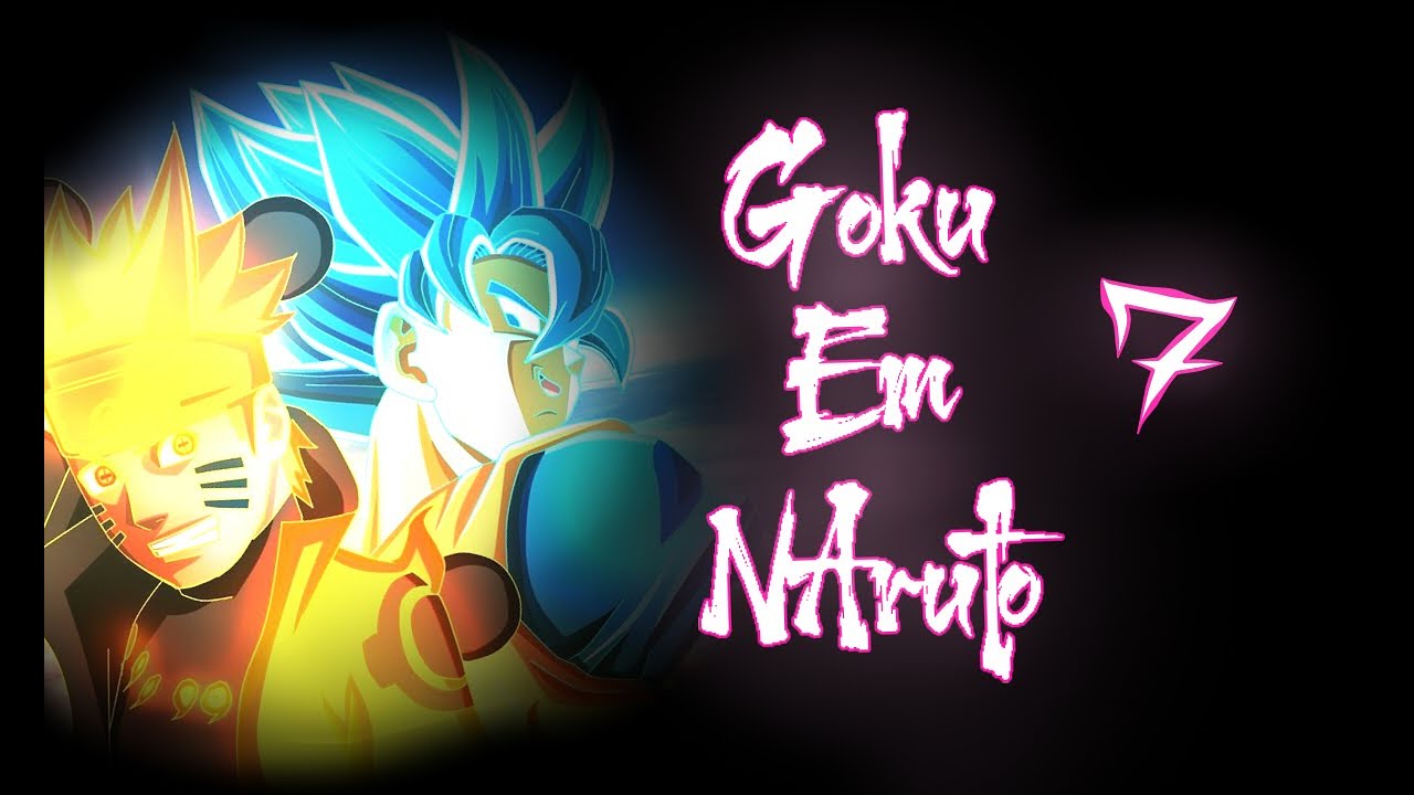 【2°Temporada 】E Se Goku Caísse na Terra de Naruto【Cap07】(SagaShippuden)