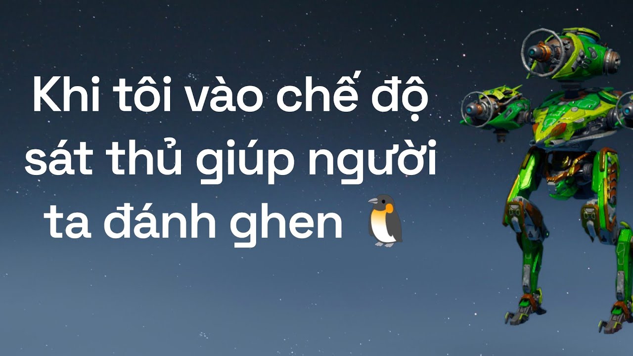 [War robots] Lm assassin's creed nhưng ko cầm dao - tôi vào chế độ sát thủ giúp đánh ghen 
