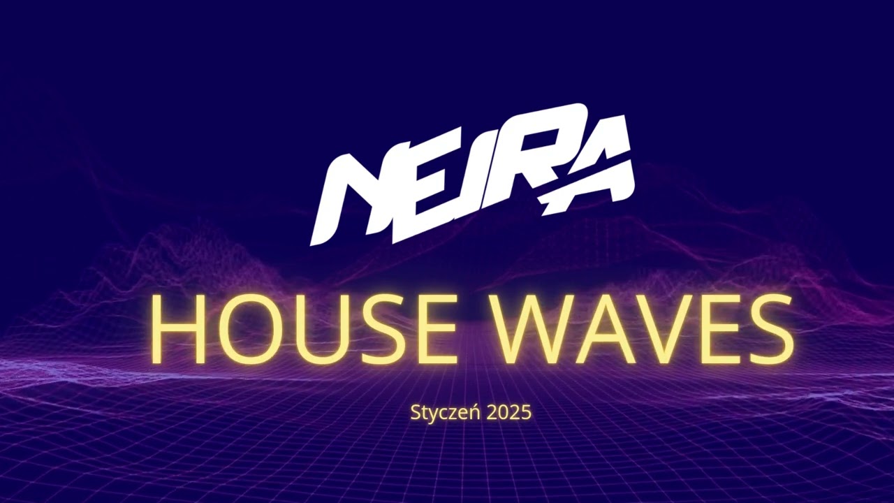 Neira - House Waves Styczeń 2025 | House Mix