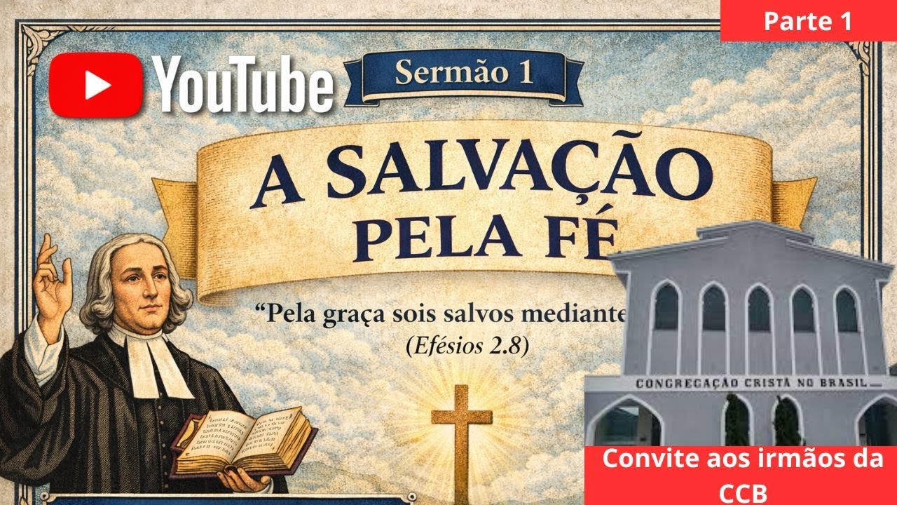 Aos Irmãos da CCB, Sermão Pela Graça Somos Salvos 1