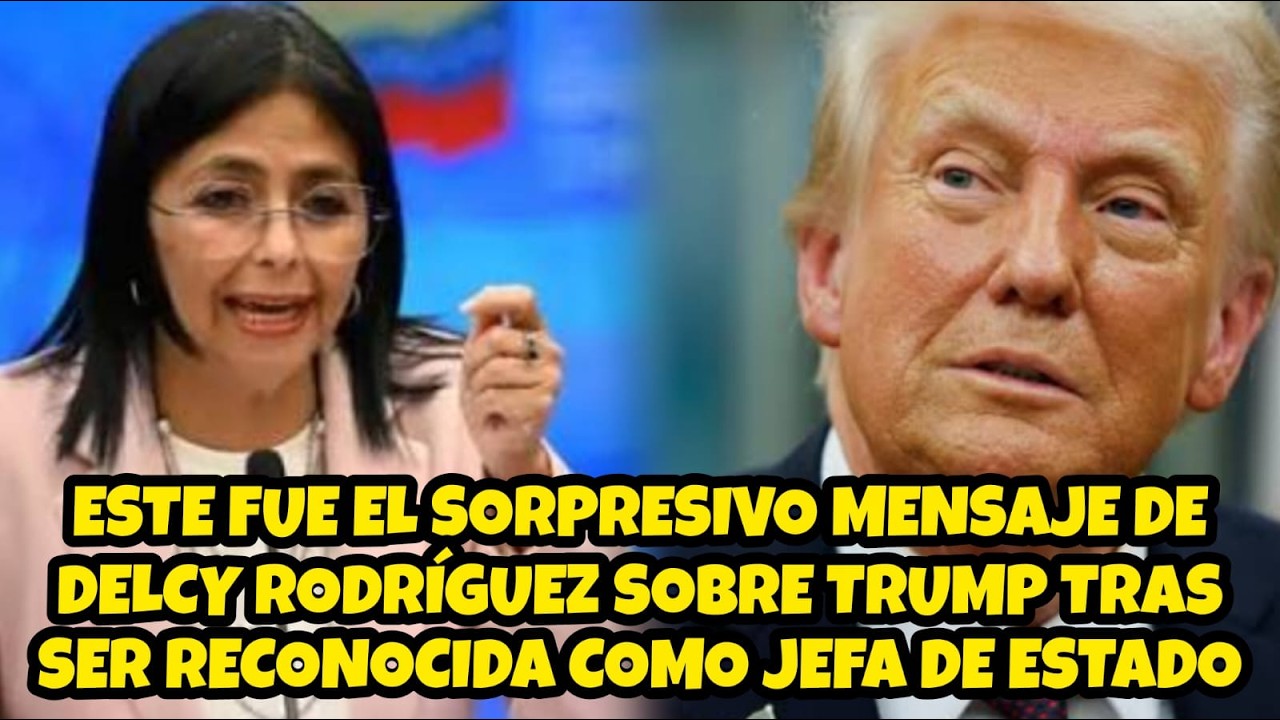 ESTE FUE EL SORPRESIVO MENSAJE DE DELCY RODRÍGUEZ SOBRE TRUMP TRAS SER RECONOCIDA COMO JEFA DE ESTAD