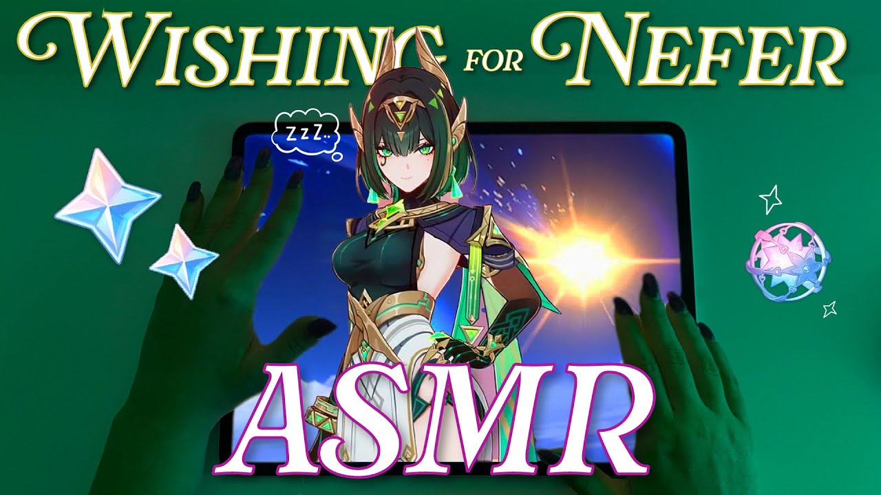 So I pulled for Nefer... | Relaxing Genshin ASMR wishing/summons