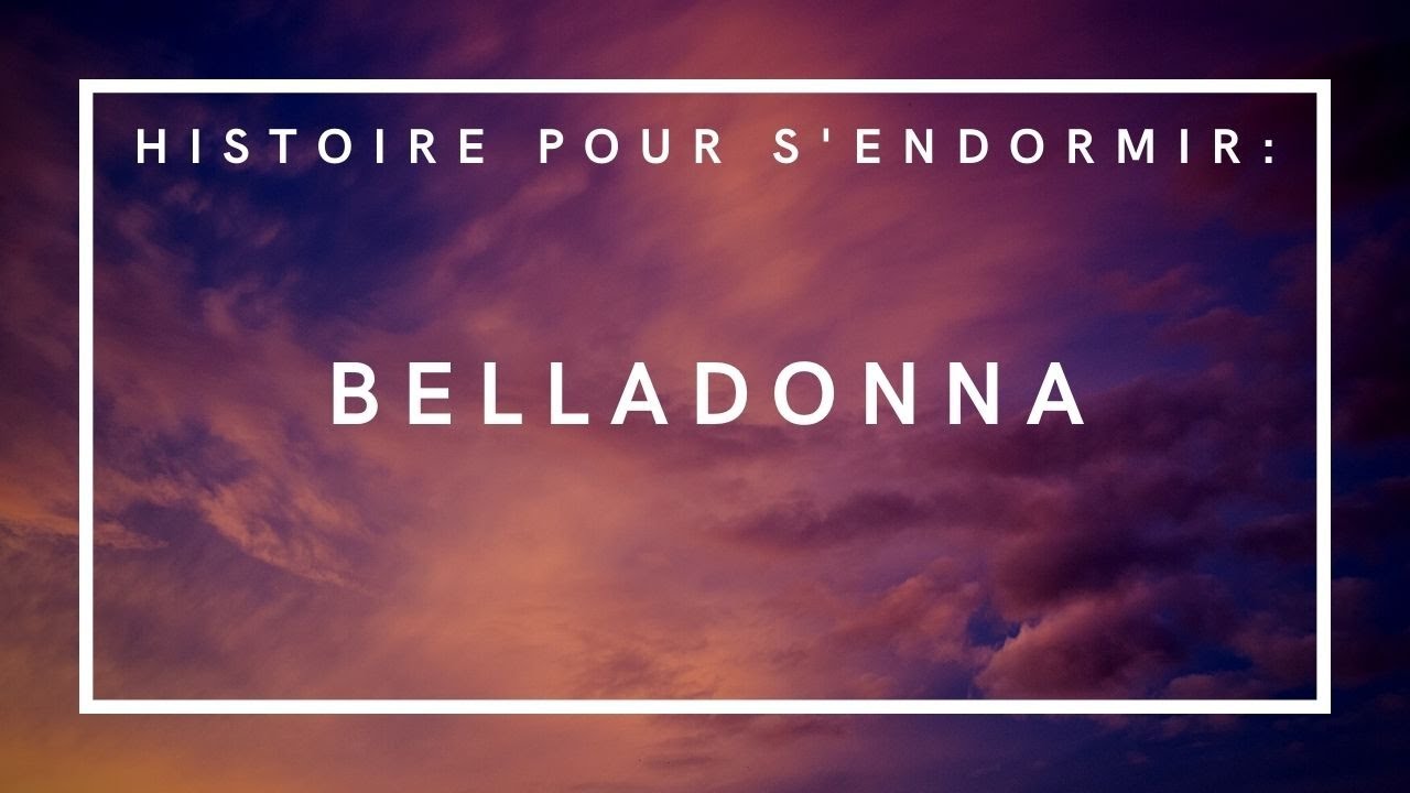 Belladonna | Histoire pour s'endormir