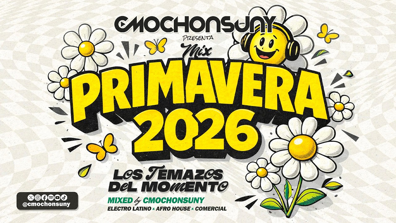 Sesión PRIMAVERA 2026 MIX 🌼 ELECTRO LATINO, AFRO HOUSE, COMERCIAL 🎵 Mixed by CMOCHONSUNY