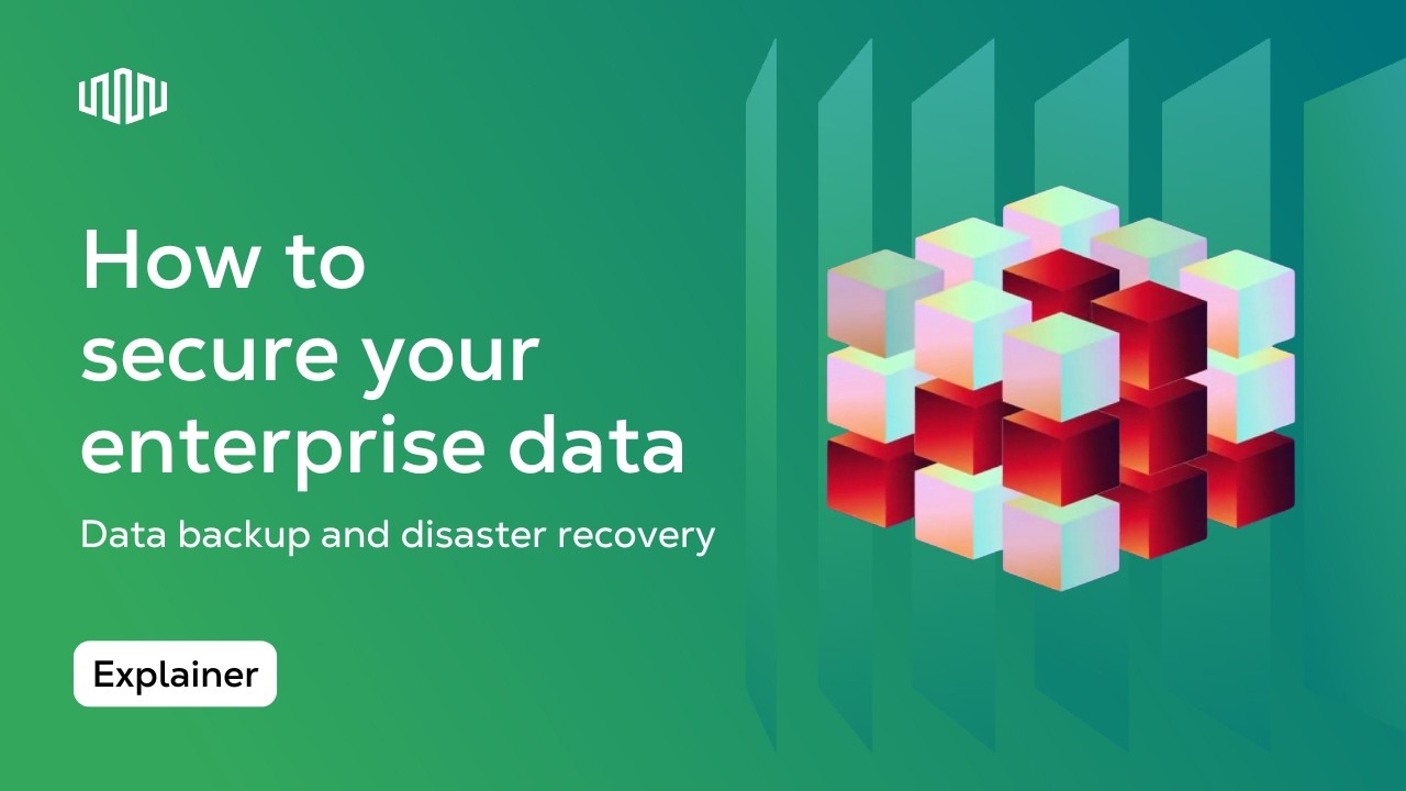 How to Secure Your Data As an Enterprise: Data Backup and Disaster Recovery