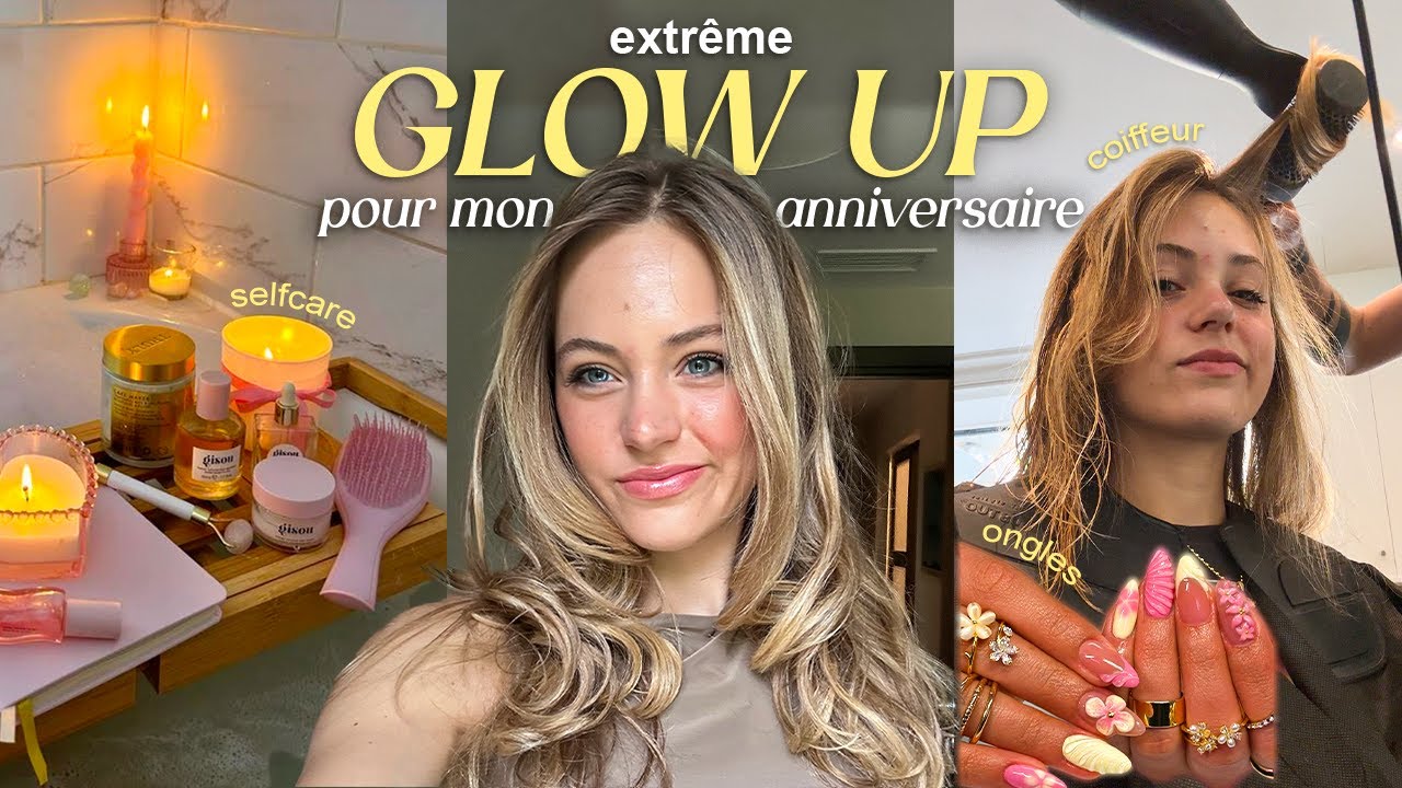 Extrême GLOW UP pour mon Anniversaire de 20 ans !