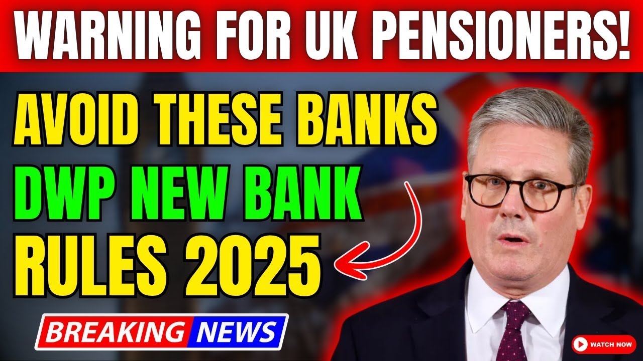 DWP 2025 Bank Rule Changes: Urgent Warning for UK Pensioners!