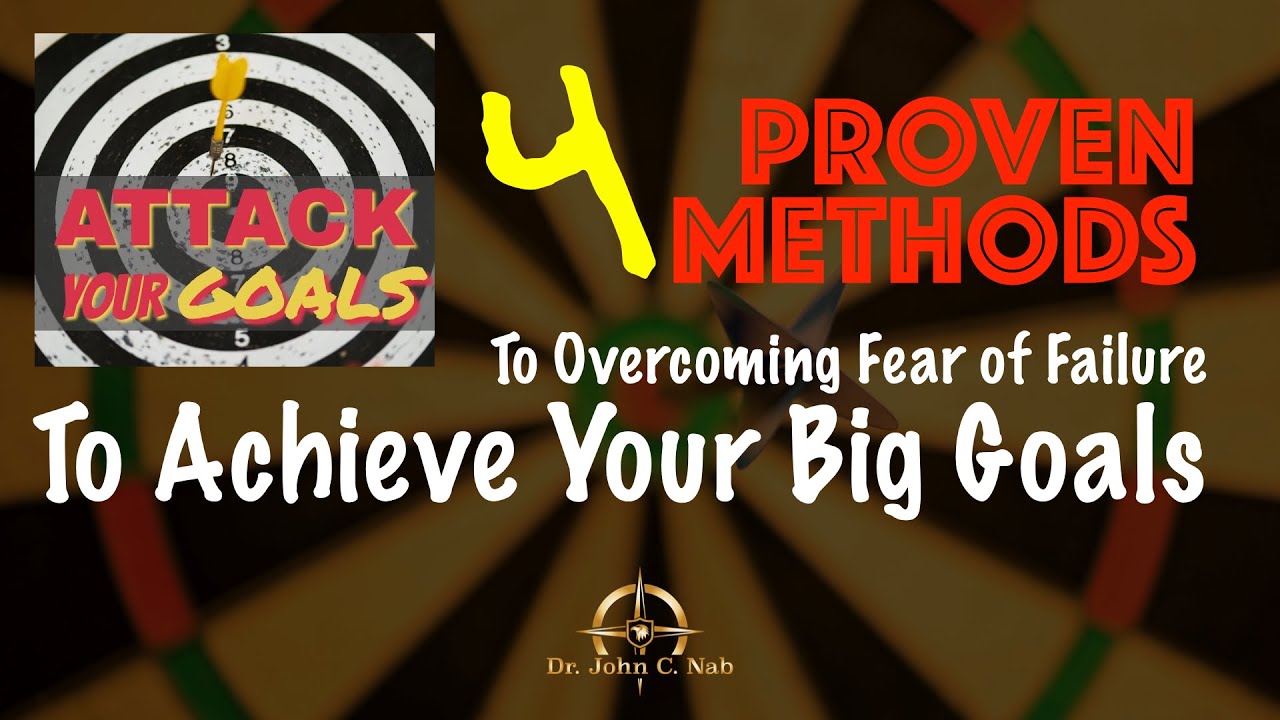 4 Proven Methods To Overcoming Fear Of Failure To Achieve Your Big Goals