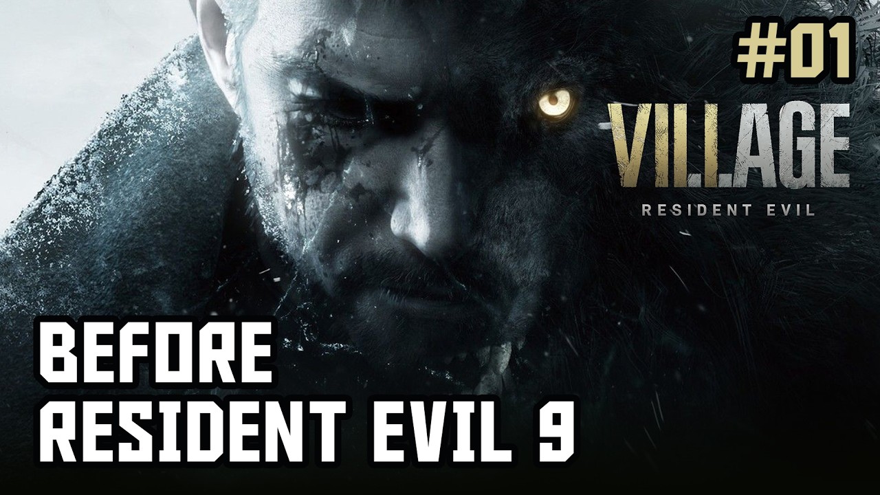 BEFORE RESIDENT EVIL 9 - RESIDENT EVIL VILLAGE