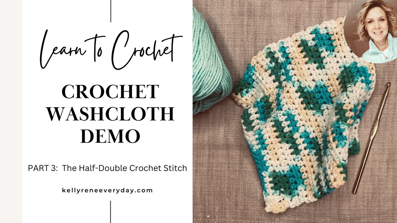 Learn To Crochet: Half Double Washcloth Part 3 - The Half-Double Crochet Stitch #learntocrochet