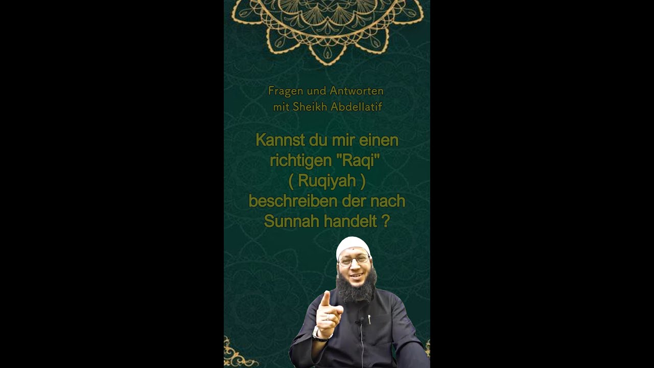 Woran erkenne ich einen Raqi der nach Quran und Sunnah Ruqiyah macht mit Sheikh Abdellatif