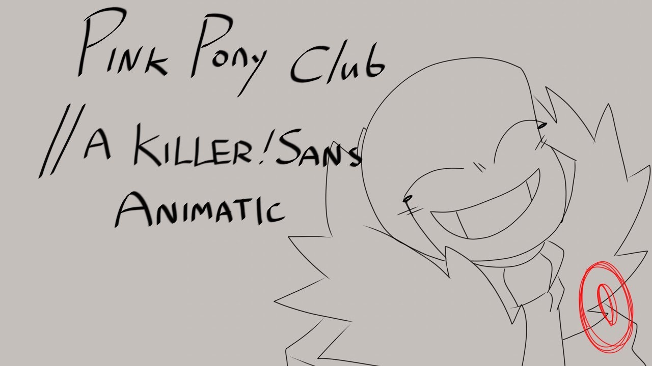 Pink Pony Club | Killer!Sans Animatic
