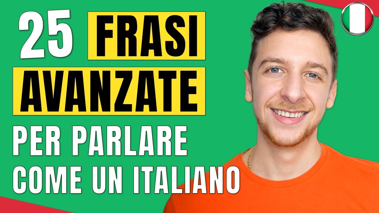 25 Frasi Avanzate in Italiano Per Non Bloccarti Più Quando Parli (Sub ITA) | Imparare l’Italiano