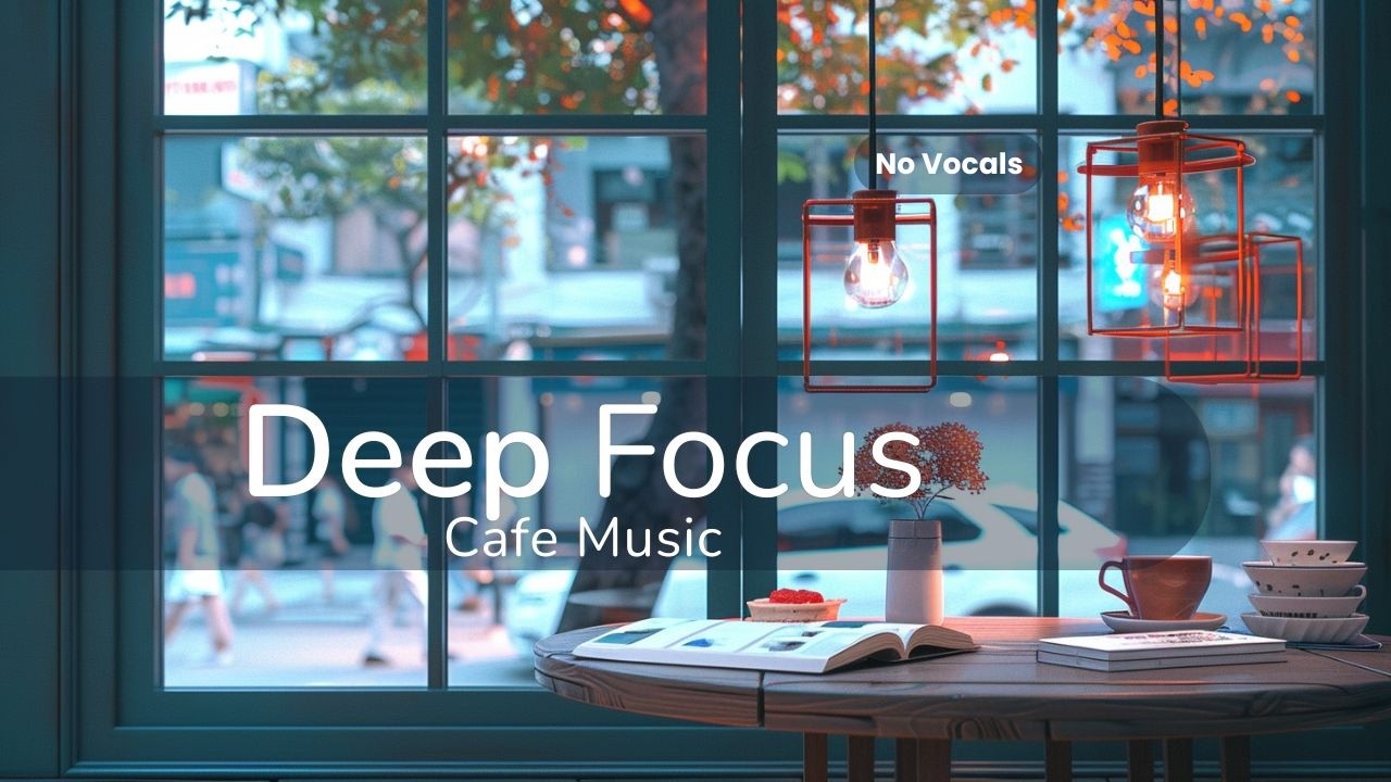 Deep Focus Cafe Music for Study | No Vocals, Steady Rhythm