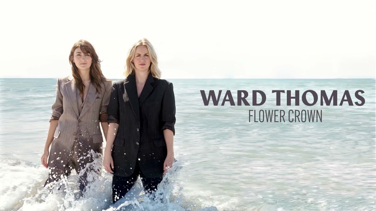 Ward Thomas - Flower Crown - Official Audio