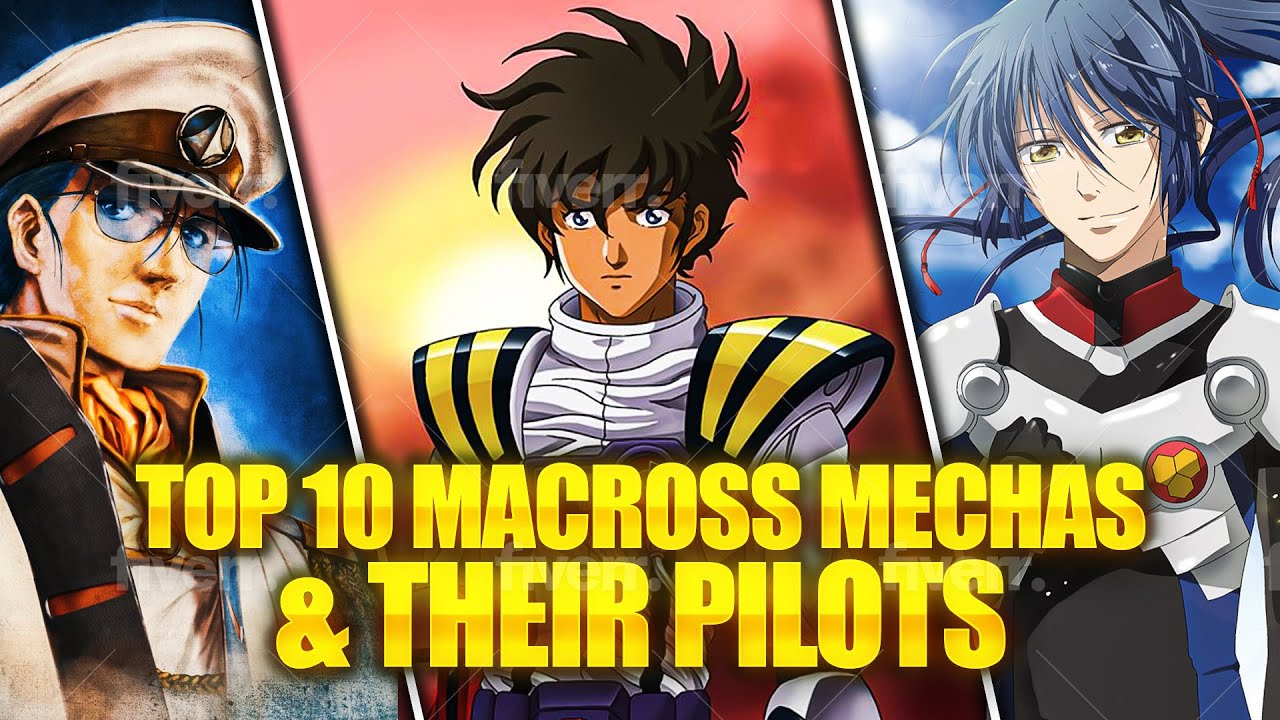 TOP 10 MACROSS MECHAS & THEIR PILOTS