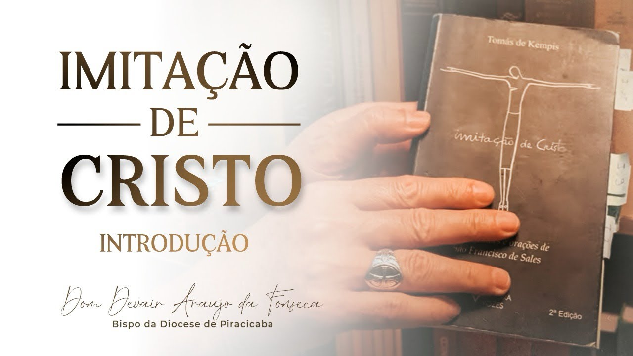 Imita&ccedil;&atilde;o de Cristo | INTRODU&Ccedil;&Atilde;O | Dom Devair Ara&uacute;jo da Fonseca