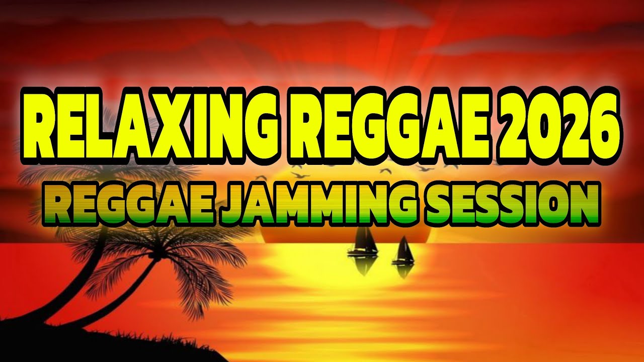 Relaxing Reggae & Chill Jams 2026 – Reggae Music Playlist