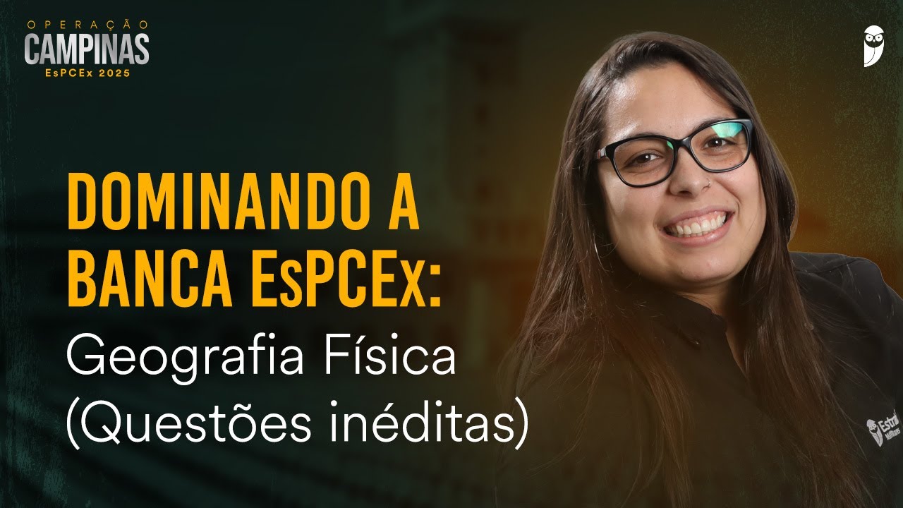 Dominando a Banca EsPCEx: Geografia Física (Questões inéditas) com a Prof.ª Priscila Lima