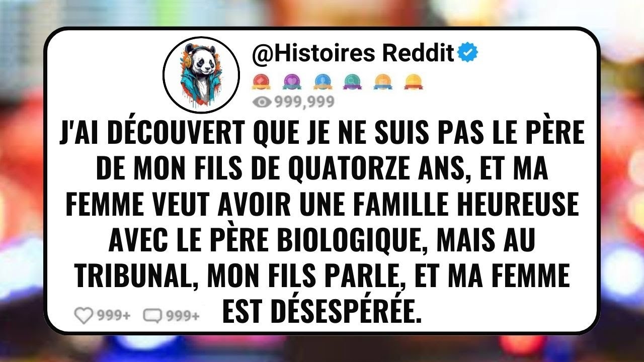 J'ai découvert Que Je Ne Suis Pas le Père De Mon Fils De Quatorze Ans, Et Ma Femme Veut Avoir Une
