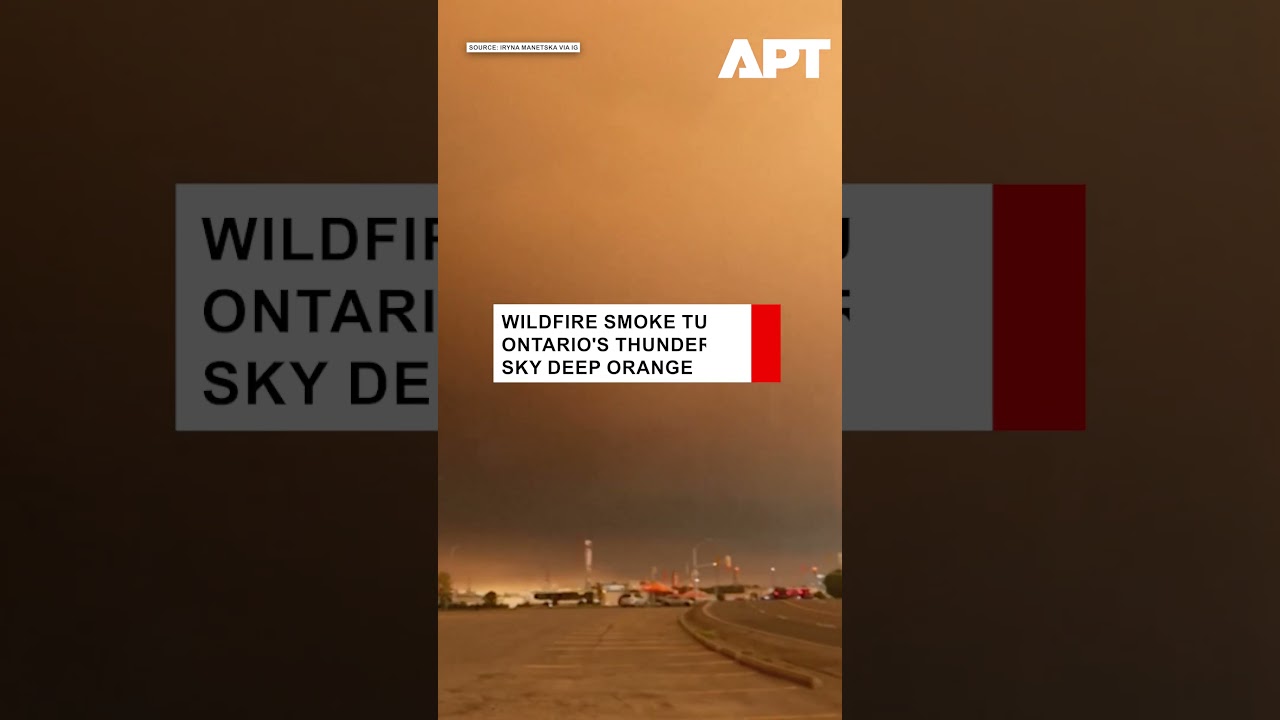 WATCH: Thunder Bay Sky Turns Orange as Wildfires Blanket Canada&rsquo;s Ontario | APT