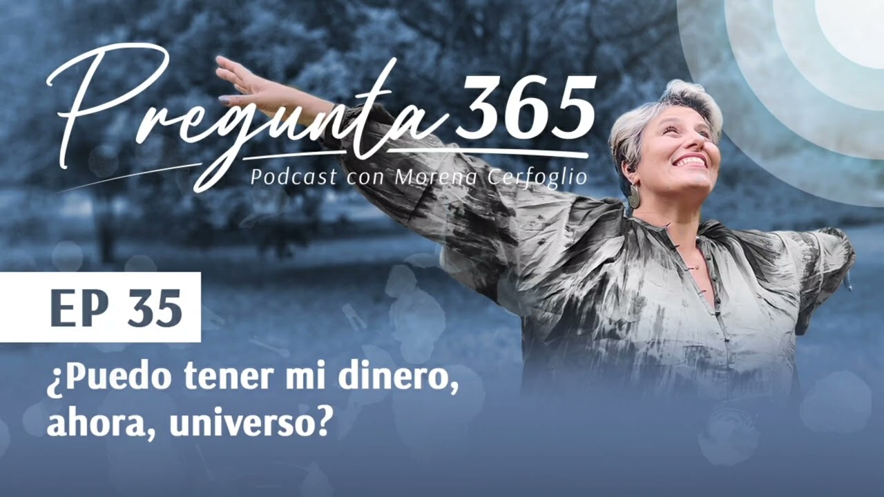¿Puedo tener mi dinero, ahora, Universo? | Morena Cerfoglio \ #podcast